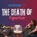 OVERTIME: The death of expertise